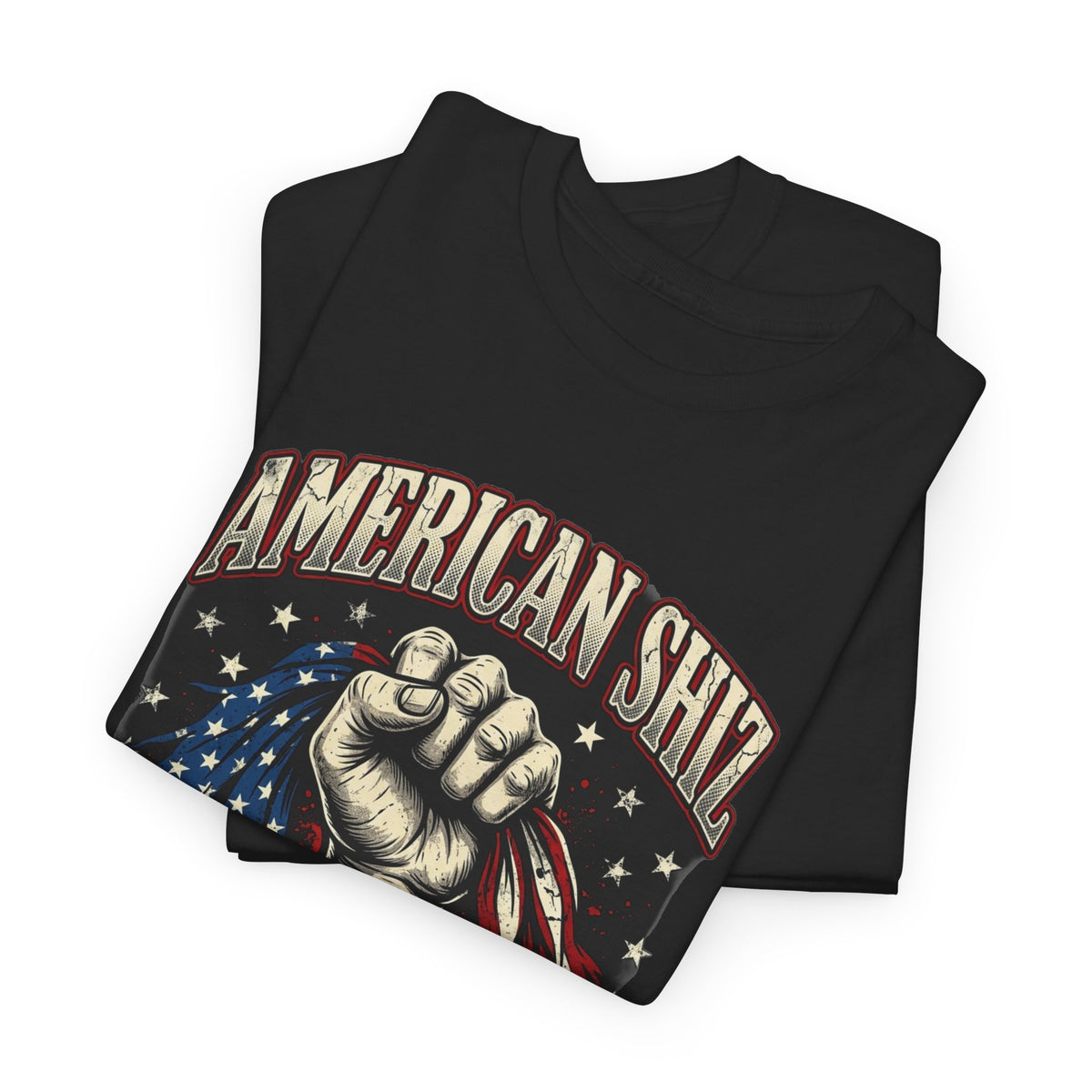 Patriotic Fist Tee — "American Shiz No Apologies" Graphic T-Shirt